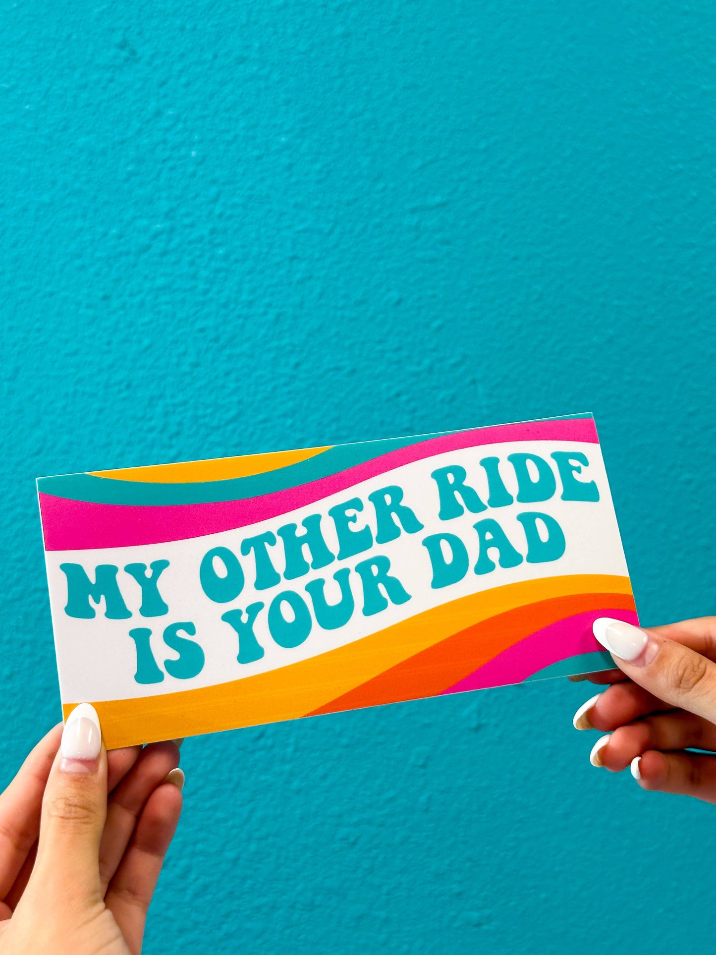 My Other Ride is Your Dad Bumper Sticker