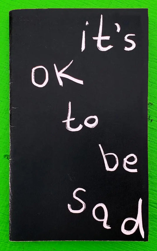 It'S Ok To Be Sad (Zine)