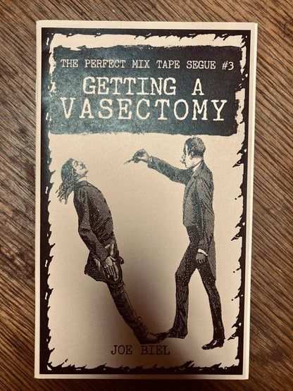 Perfect Mix Tape Segue #3: Getting a Vasectomy (Zine)