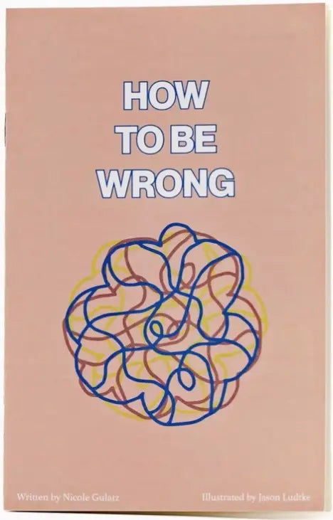 How To Be Wrong (Zine)