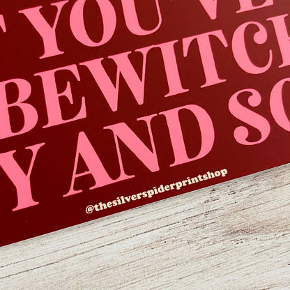 Honk if you’ve been bewitched body and soul Bumper Sticker