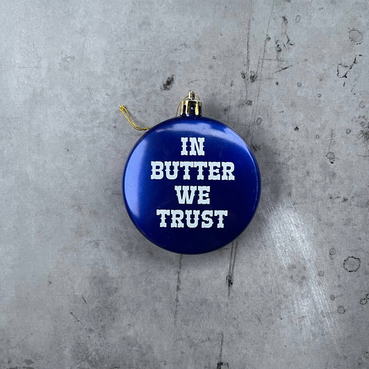 In butter we trust shatterproof Christmas Ornament