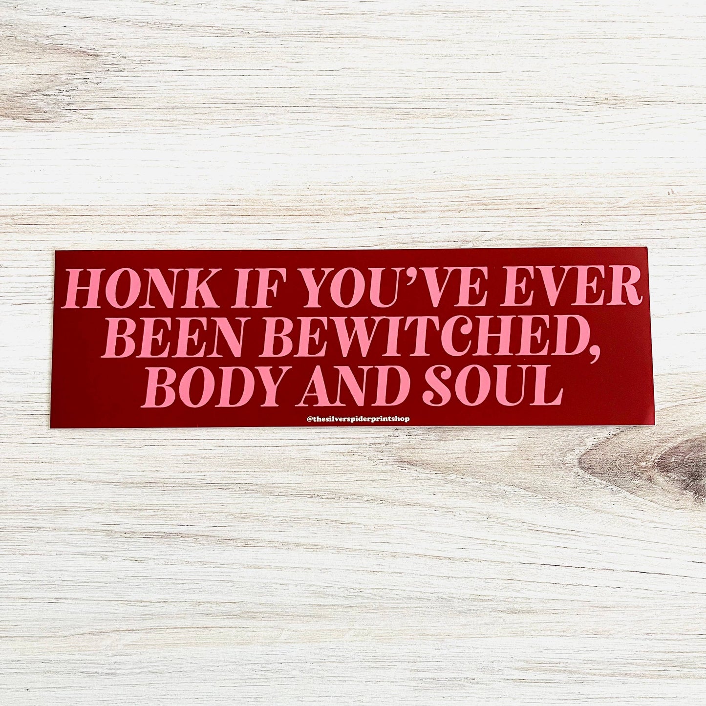 Honk if you’ve been bewitched body and soul Bumper Sticker